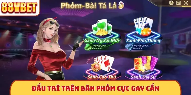 Đấu trí trên bàn phỏm cực gay cấn