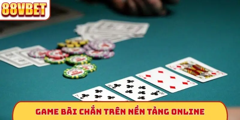 Game bài chắn trên nền tảng online