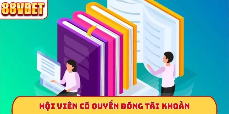 Hội viên có quyền đóng tài khoản