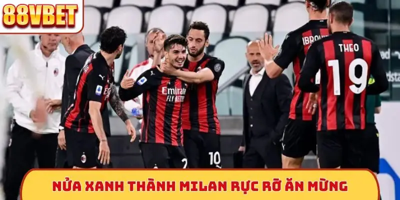 Nửa xanh thành Milan rực rỡ ăn mừng