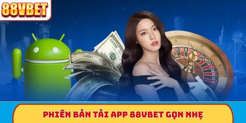 Phiên bản tải app 88VBet gọn nhẹ
