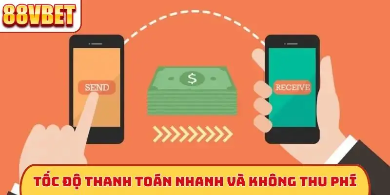Tốc độ thanh toán nhanh và không thu phí